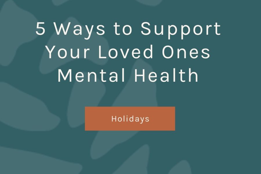 5 ways to support your loved ones mental health. Title page.